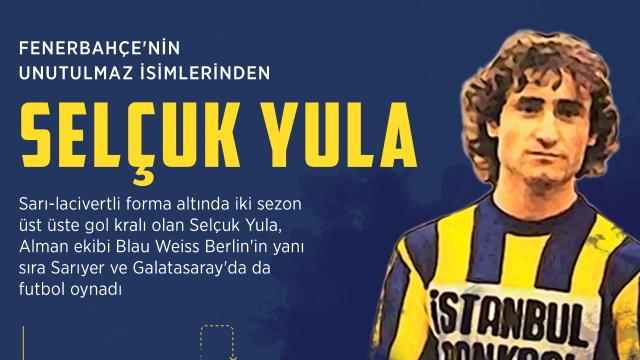 Fenerbahçe'nin unutulmaz ismi: Selçuk Yula