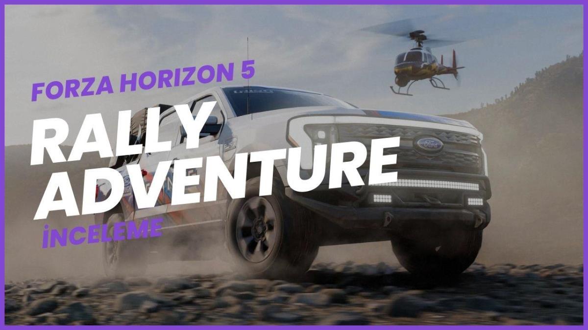 Forza Horizon 5 Rally Adventure DLC incelemesi