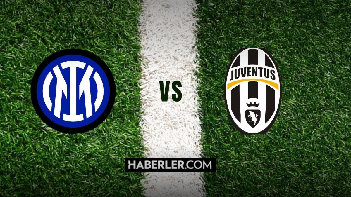 Juventus - Inter maçı ne vakit, saat kaçta? Juventus - Inter maçı hangi kanalda? Juventus - Inter canlı izleme linki var mı?