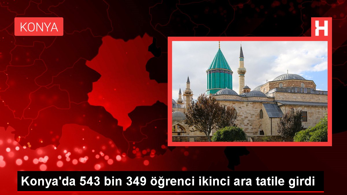 Konya'da 543 bin 349 öğrenci ikinci orta tatile girdi