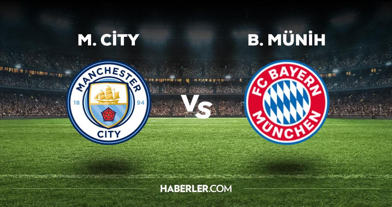 Manchester City Bayern Münih maçı ne vakit, saat kaçta, hangi kanalda? Manchester City Bayern Münih maçı saat kaçta başlayacak, nerede yayınlanacak?