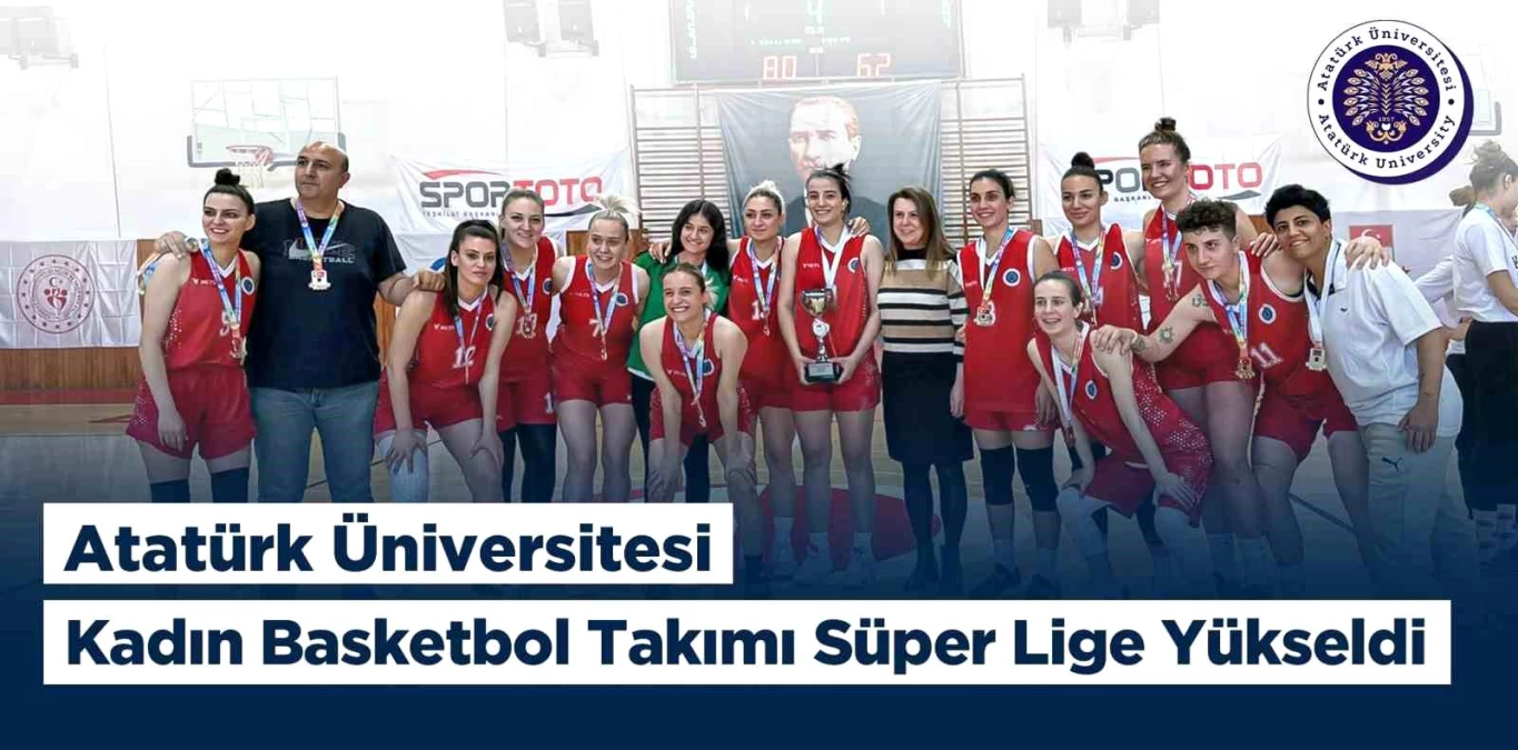 Atatürk Üniversitesi bayan basketbol kadrosu muhteşem lige yükseldi