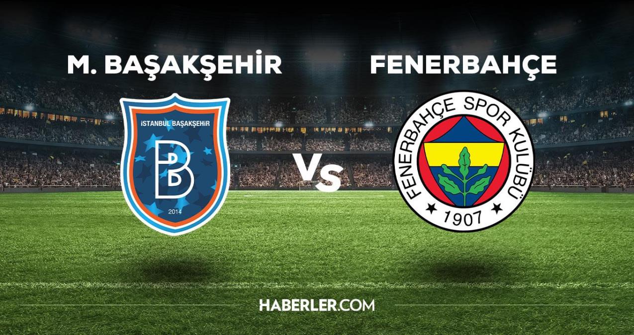 Başakşehir - Fenerbahçe maçı ne vakit, saat kaçta, hangi kanalda? Başakşehir - Fenerbahçe maçı saat kaçta başlayacak, nerede yayınlanacak?