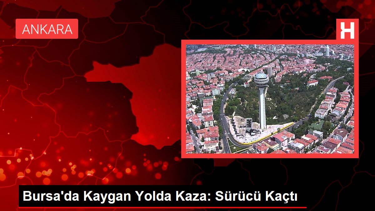 Bursa'da Kaygan Yolda Kaza: Şoför Kaçtı