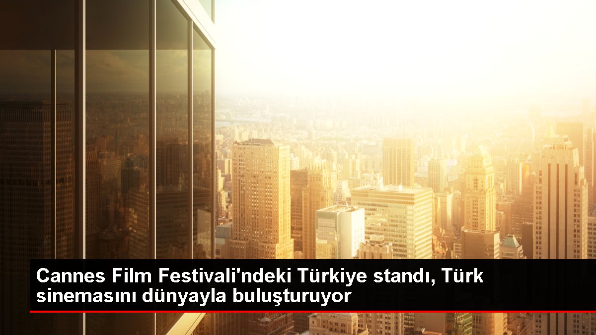 Cannes'da Türkiye standı ilgi görüyor