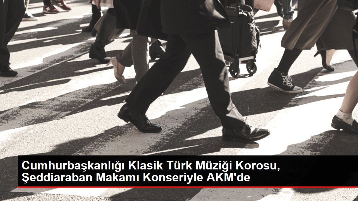 Cumhurbaşkanlığı Klasik Türk Müziği Korosu, Şeddiaraban Makamı Konseriyle AKM'de