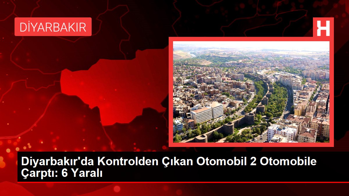 Diyarbakır'da Denetimden Çıkan Araba 2 Arabaya Çarptı: 6 Yaralı