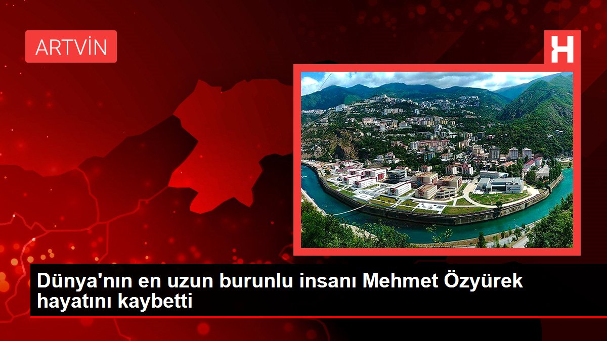 Dünya'nın en uzun burunlu insanı Mehmet Özyürek hayatını kaybetti