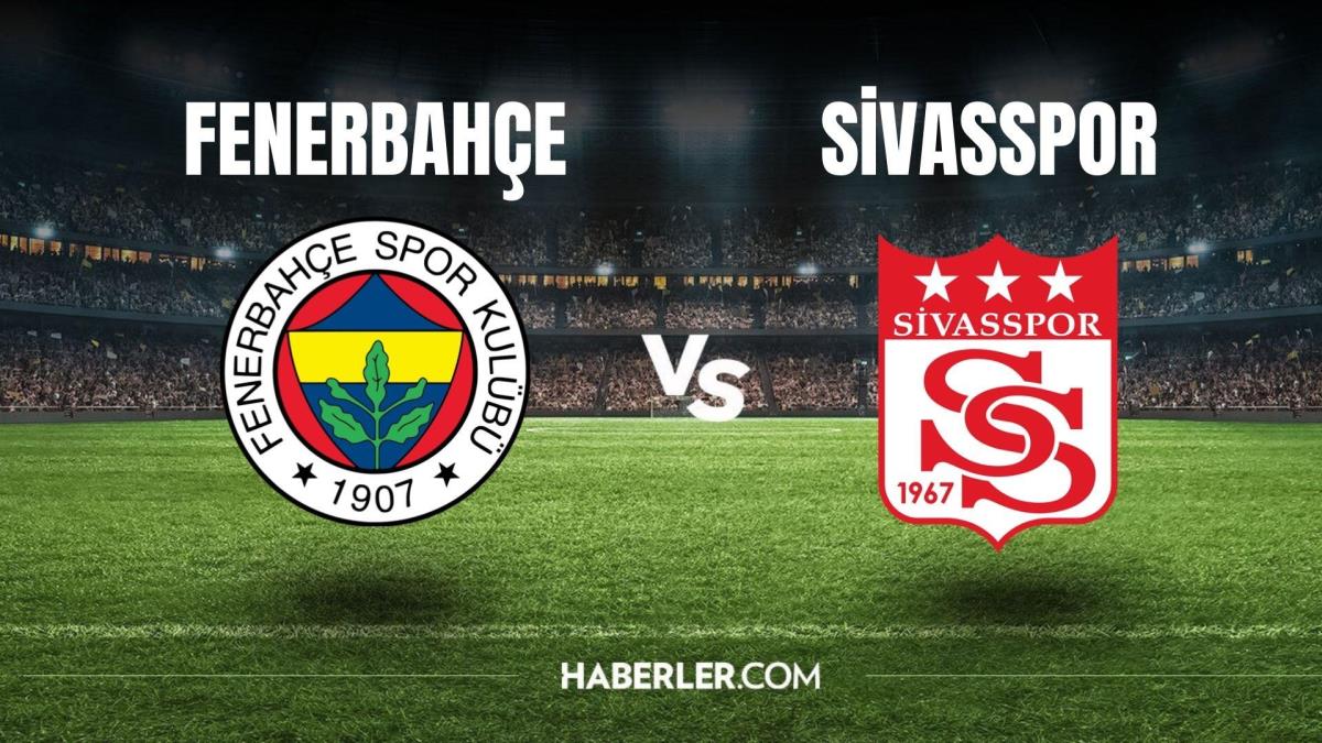 Fenerbahçe - Sivasspor maçı ne vakit, saat kaçta? Fenerbahçe - Sivasspor maçı hangi kanalda? FB - Sivasspor maçı ne vakit oynanacak?