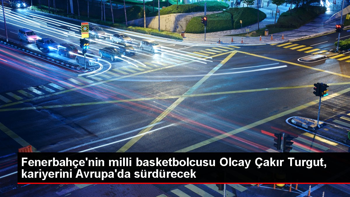 Fenerbahçe'nin ulusal basketbolcusu Olcay Çakır Turgut, mesleğini Avrupa'da sürdürecek