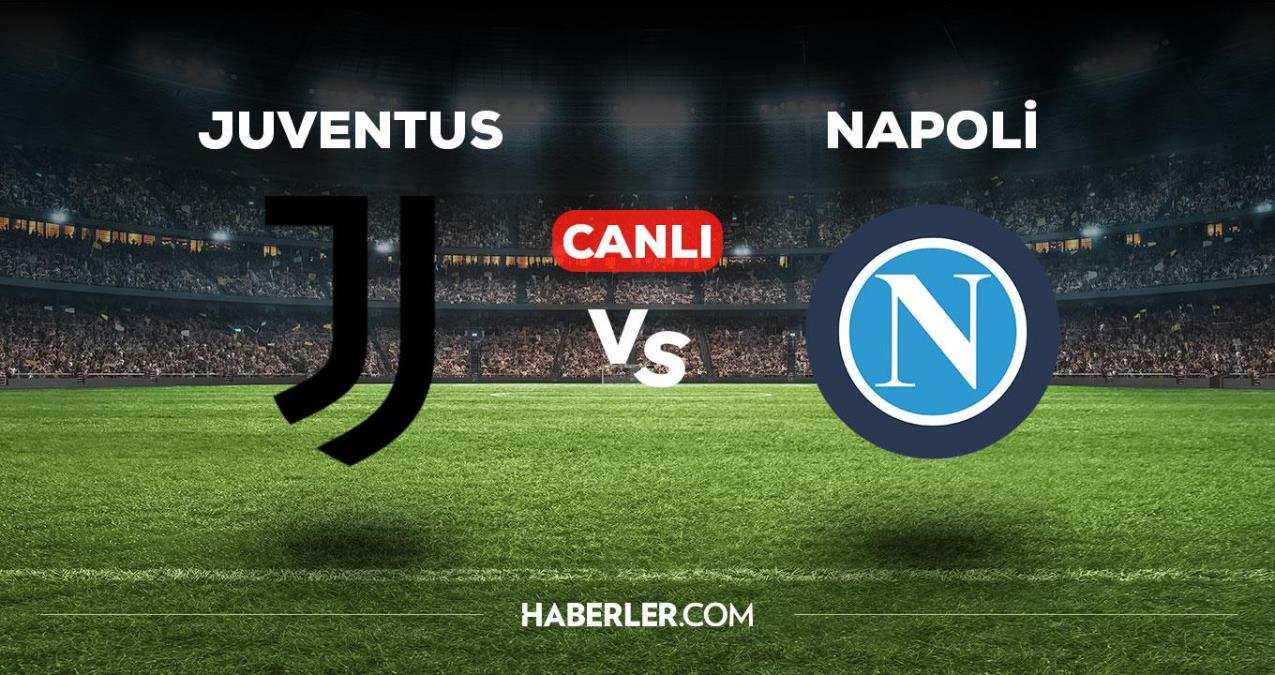 Juventus Napoli maçı CANLI izle! Juventus Napoli maçı canlı yayın izle! Juventus Napoli nereden, nasıl izlenir?