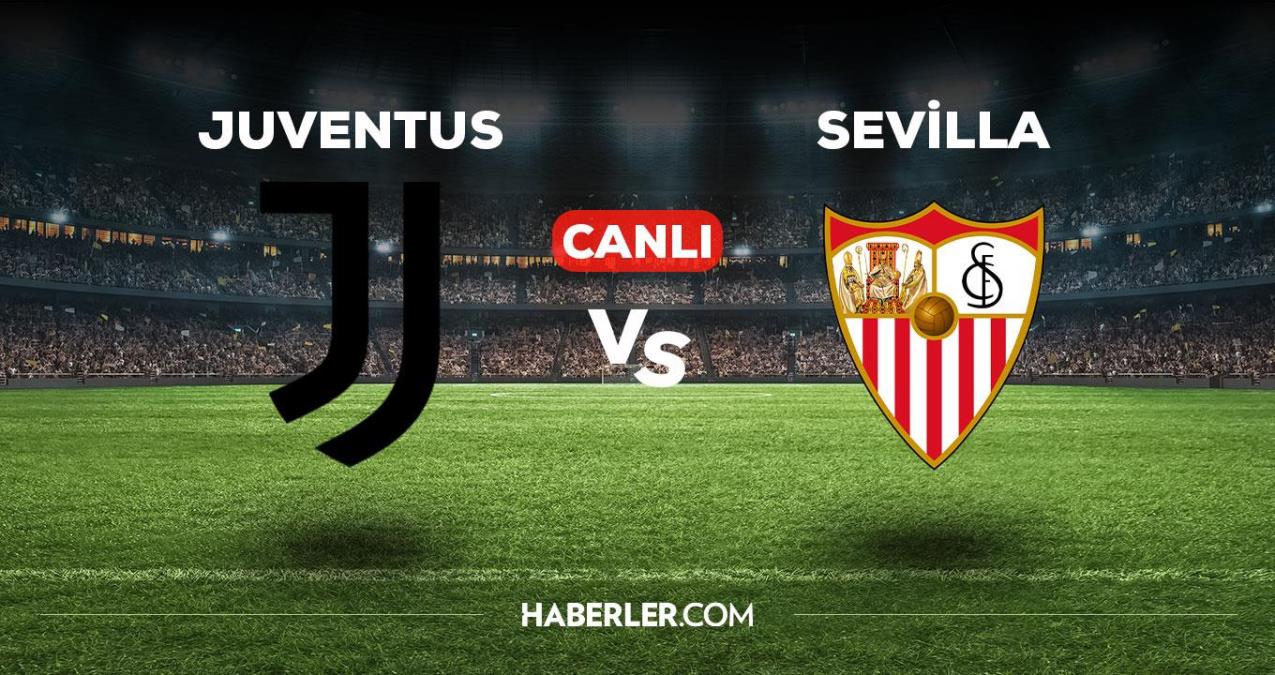 Juventus Sevilla maçı CANLI izle! Juventus Sevilla maçı canlı yayın izle! Juventus Sevilla nereden, nasıl izlenir?