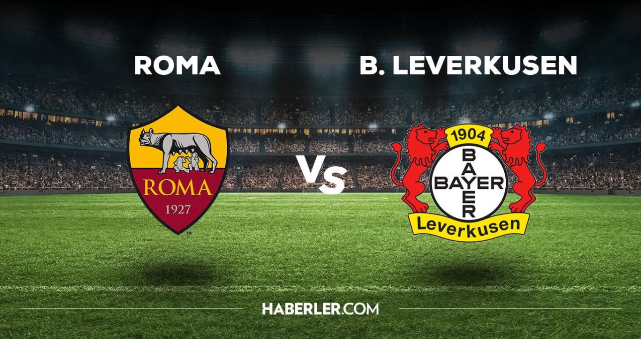 Roma B.Leverkusen maçı ne vakit, saat kaçta, hangi kanalda? Roma B.Leverkusen maçı saat kaçta başlayacak, nerede yayınlanacak?