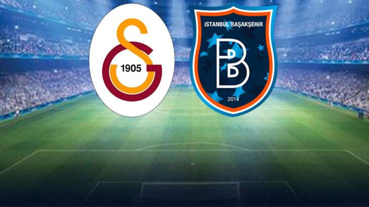 Son Dakika: Galatasaray-Başakşehir maçında birinci 11'ler belirli oldu