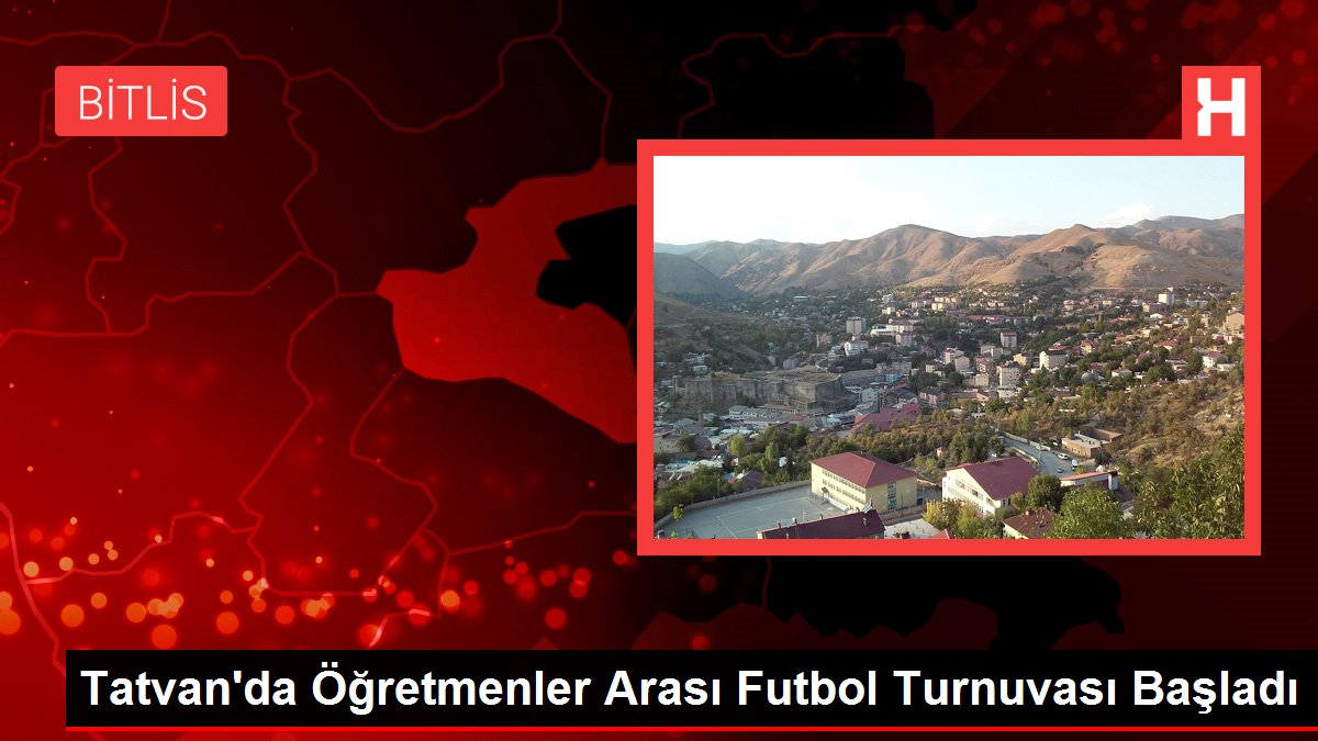 Tatvan'da Öğretmenler Ortası Futbol Turnuvası Başladı