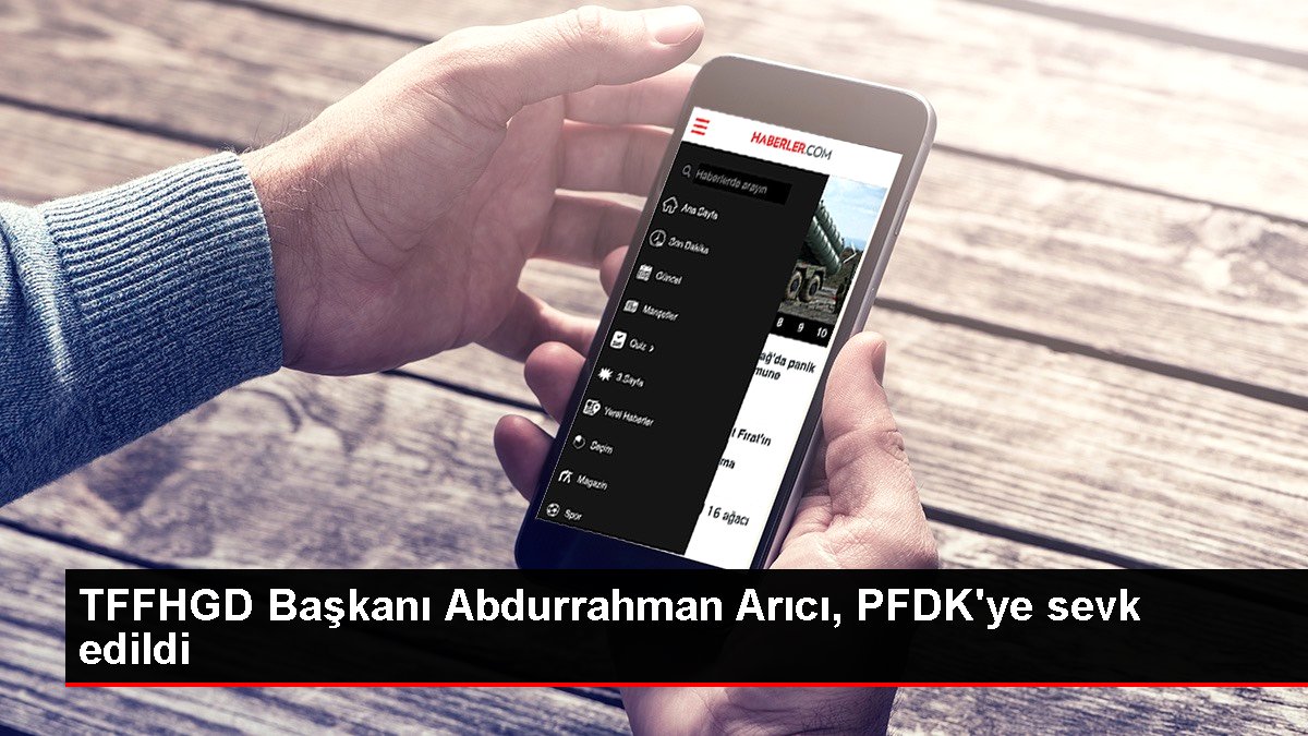 TFFHGD Lideri Abdurrahman Arıcı, PFDK'ye sevk edildi