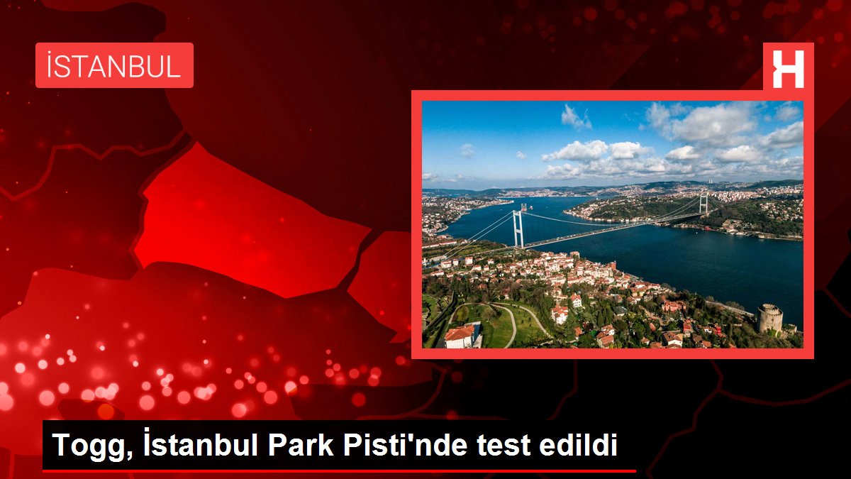 Togg, İstanbul Park Pisti'nde test edildi