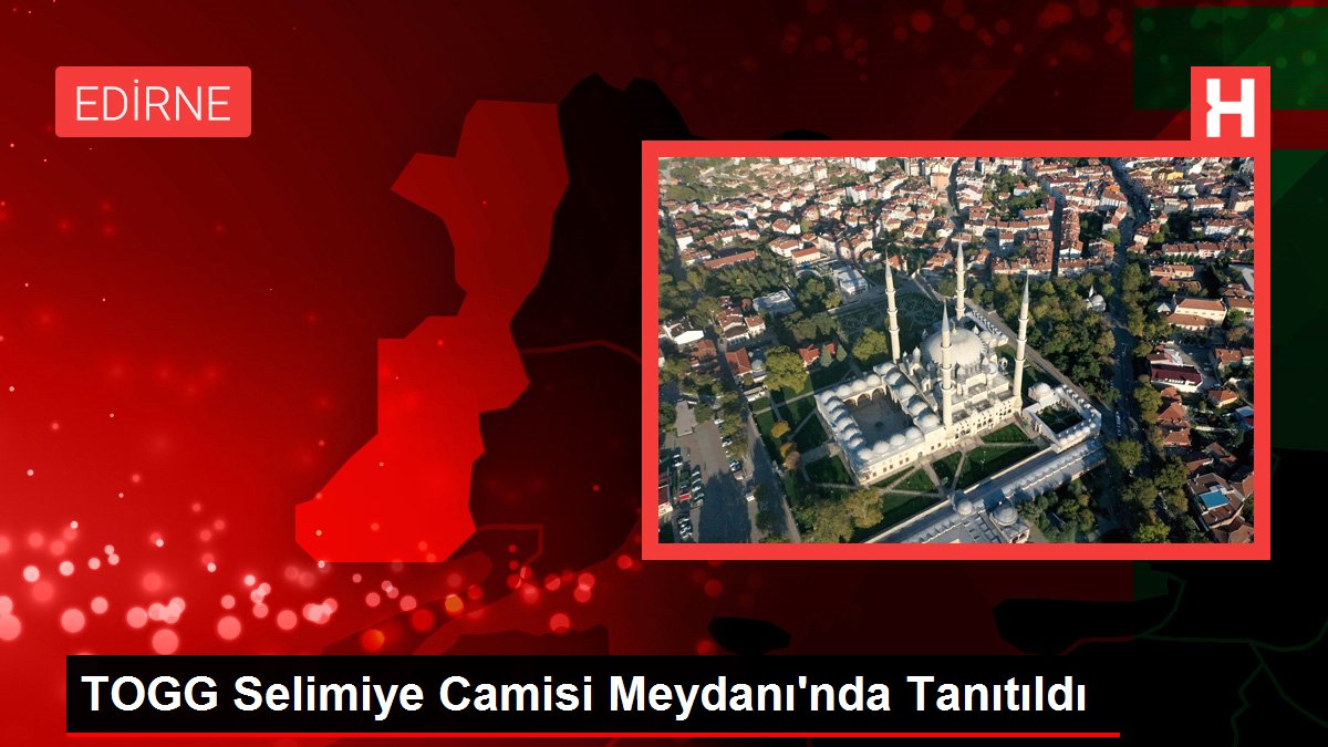 TOGG Selimiye Mescidi Meydanı'nda Tanıtıldı