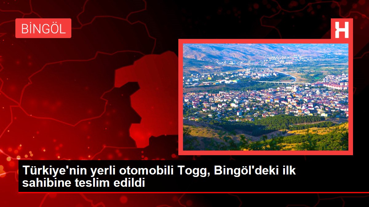 Türkiye'nin yerli arabası Togg, Bingöl'deki birinci sahibine teslim edildi