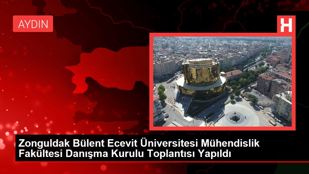 Zonguldak Bülent Ecevit Üniversitesi Mühendislik Fakültesi İstişare Heyeti Toplantısı Yapıldı