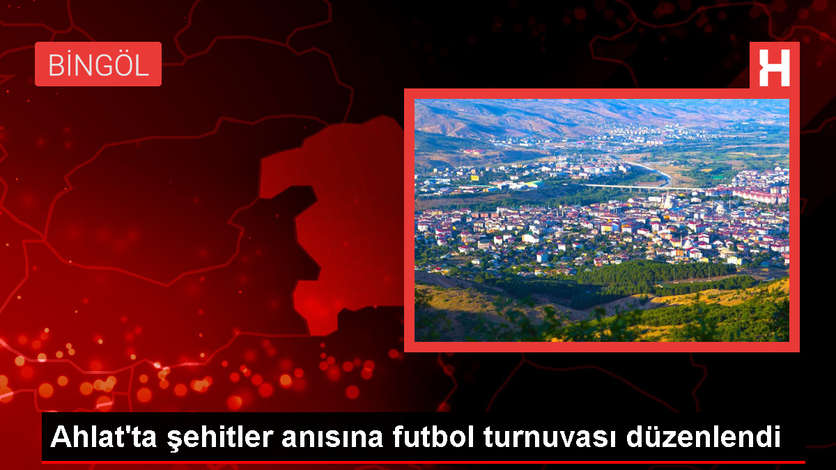 Ahlat'ta Şehitler Anısına Futbol Turnuvası Düzenlendi