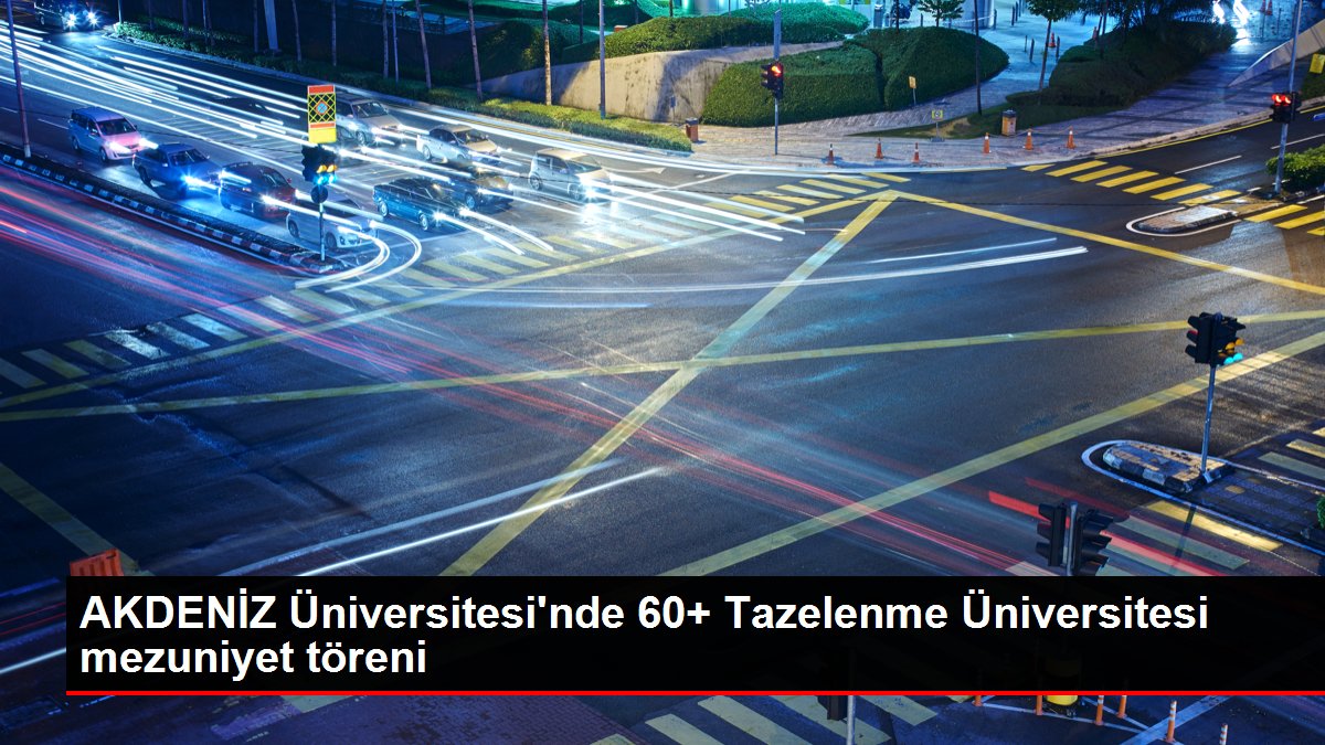 AKDENİZ Üniversitesi'nde 60+ Tazelenme Üniversitesi mezuniyet merasimi