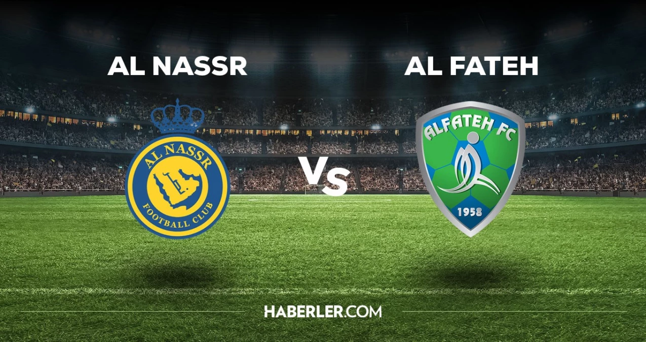 Al Nassr Al Fateh maçı ne vakit, saat kaçta, hangi kanalda? Al Nassr Al Fateh maçı saat kaçta başlayacak, nerede yayınlanacak?