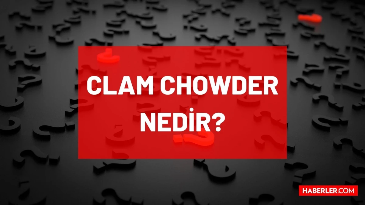 Clam Chowder Çorbası tarifi! Clam Chowder (Klem Çavdır) nasıl yapılır, tanımı nedir? Clam Chowder için gerekli gereçler nelerdir?
