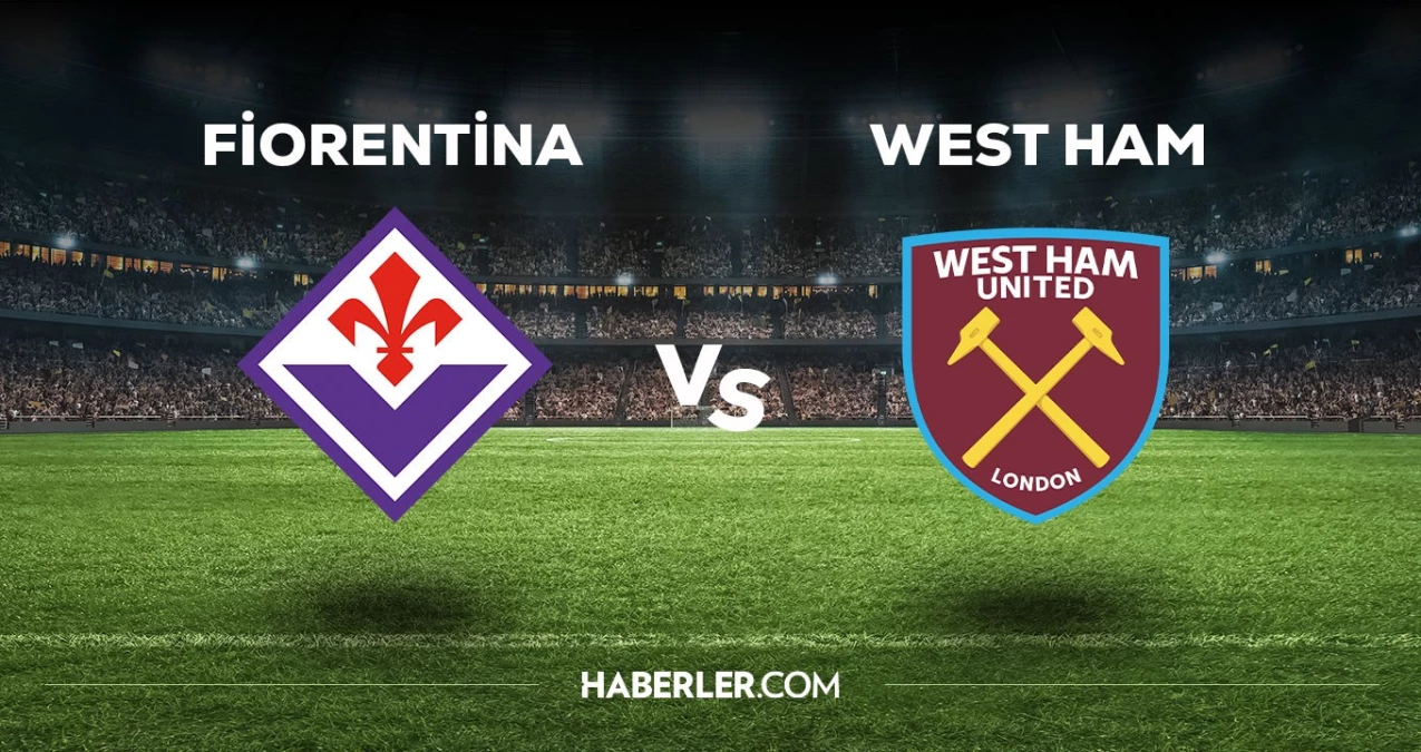 Fiorentina - West Ham maçı ne vakit, saat kaçta, hangi kanalda? Fiorentina - West Ham maçı saat kaçta başlayacak, nerede yayınlanacak?
