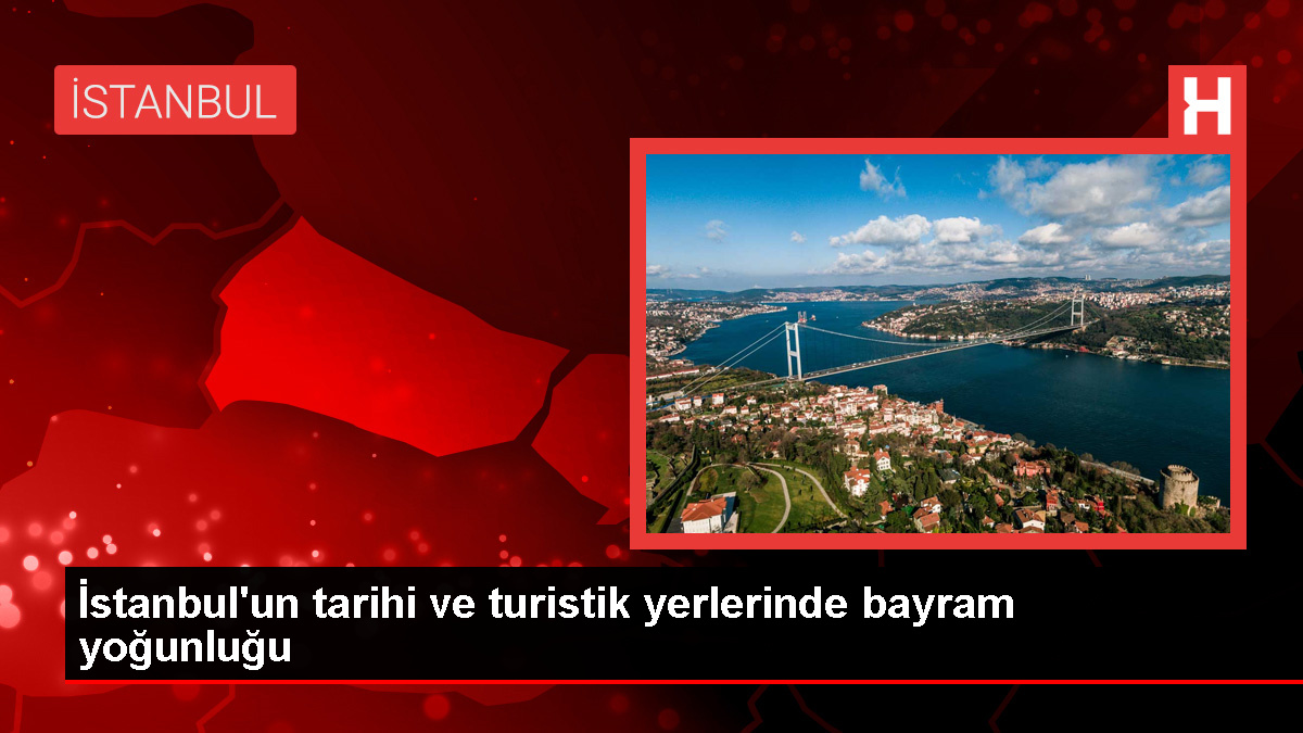 İstanbul'da Kurban Bayramı'nda Turistik Yerler Yoğunluk Oluşturdu