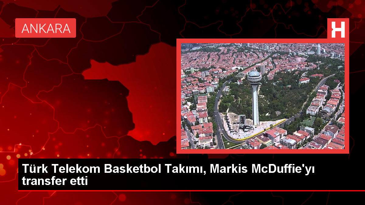 Türk Telekom Basketbol Ekibi, Markis McDuffie'yı transfer etti