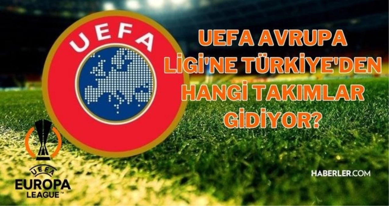 UEFA Avrupa Ligi'ne neden gidemiyoruz? UEFA Avrupa Ligi'ne Türkiye kaç grup gidecek? UEFA Avrupa Ligi'ne kimler katılacak, kimler gidiyor?