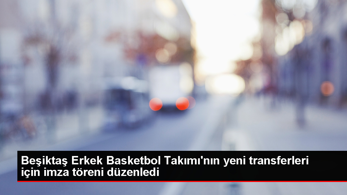 Beşiktaş Erkek Basketbol Kadrosu Yeni Transferleri İle İmza Merasimi Düzenledi