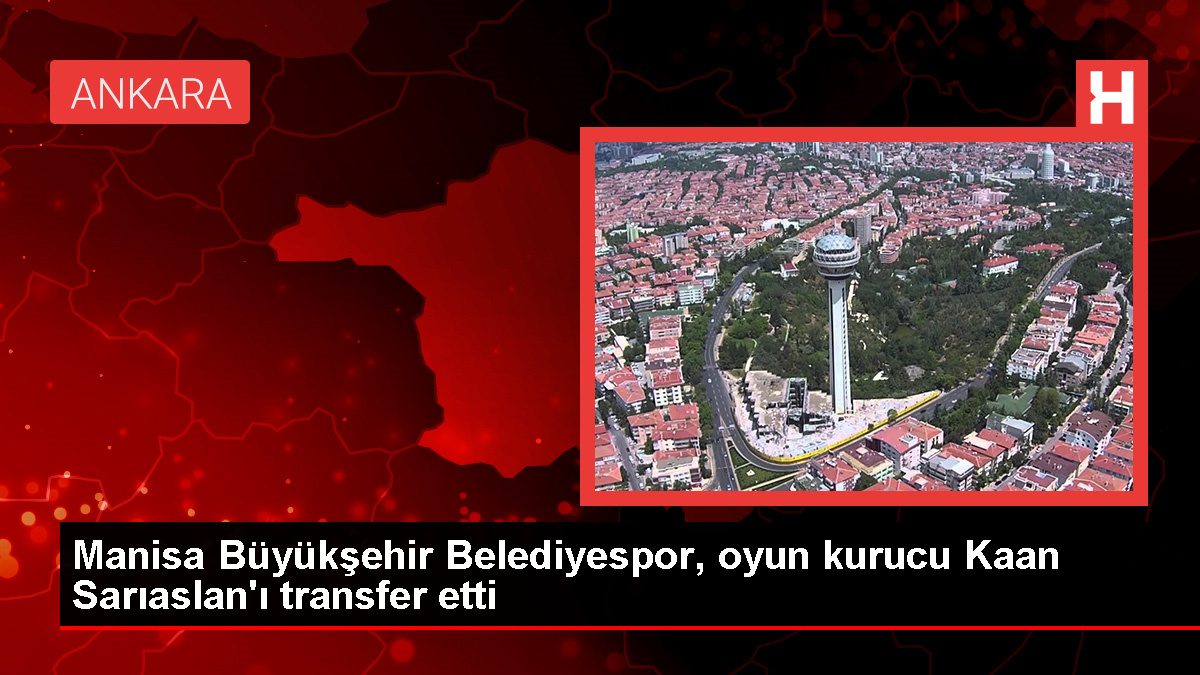 Manisa Büyükşehir Belediyespor, Kaan Sarıaslan ile anlaştı