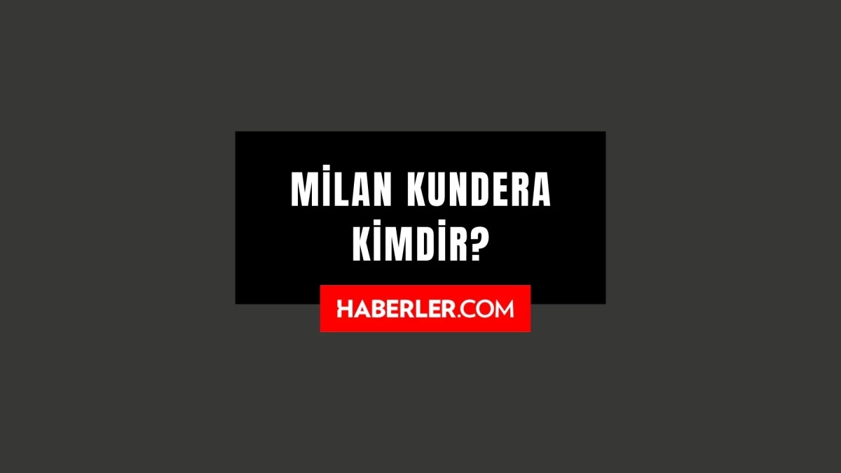 Milan Kundera kimdir? Milan Kundera öldü mü, neden öldü? Milan Kundera hayatı ve biyografisi!