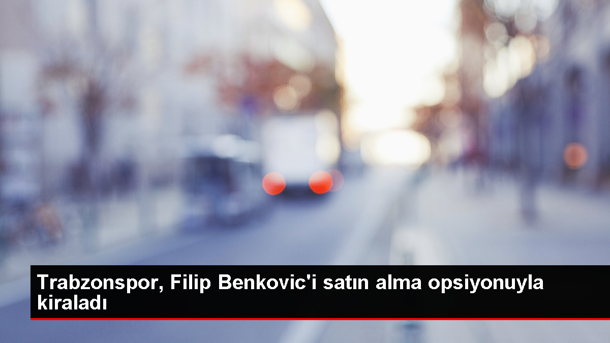 Trabzonspor, Filip Benkovic'i kiraladı