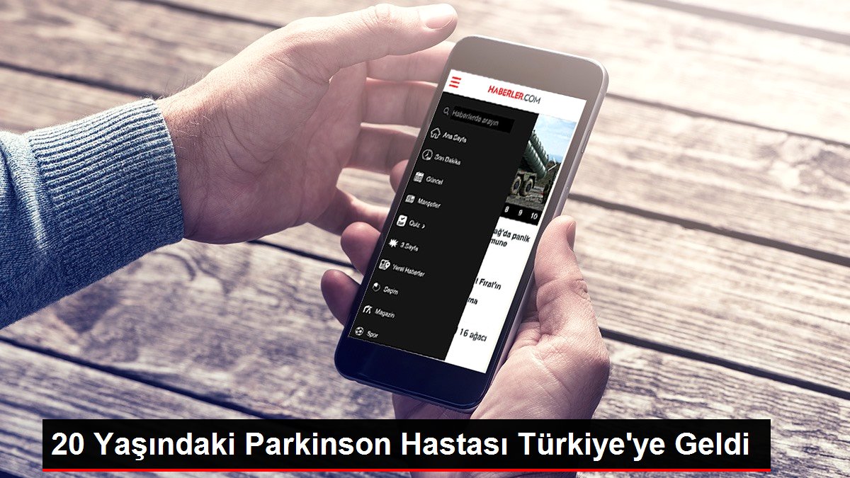 20 Yaşındaki Parkinson Hastası Türkiye'ye Geldi