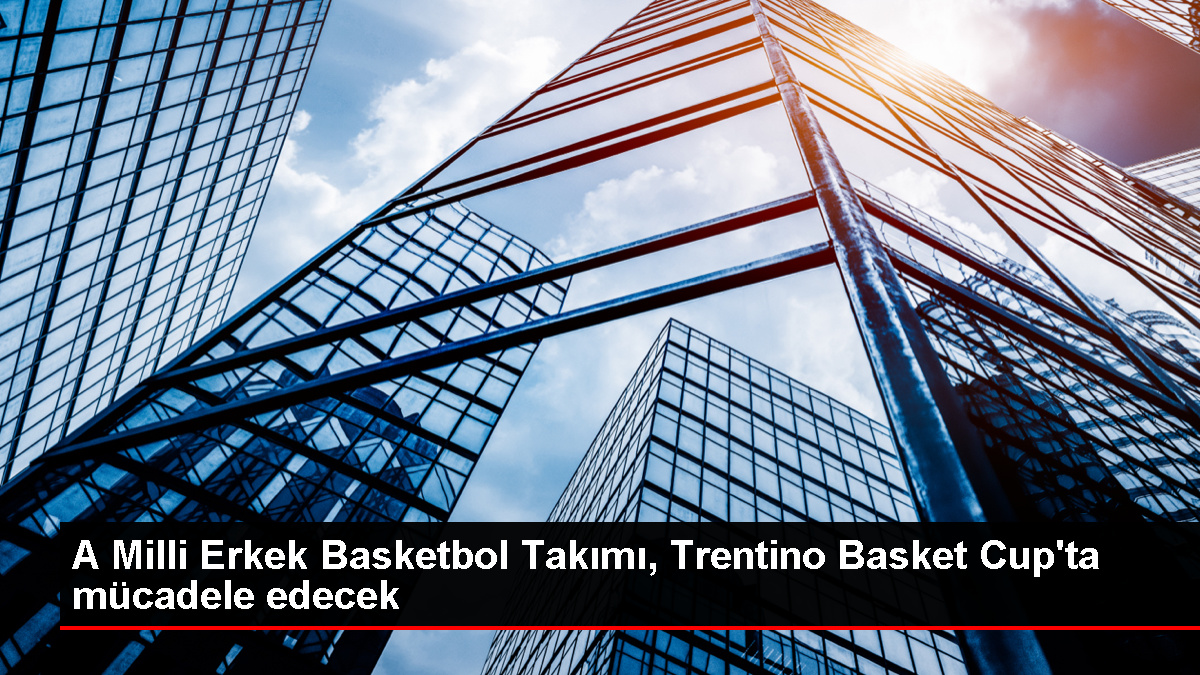 A Ulusal Erkek Basketbol Grubu Trentino Basket Cup'ta uğraş edecek