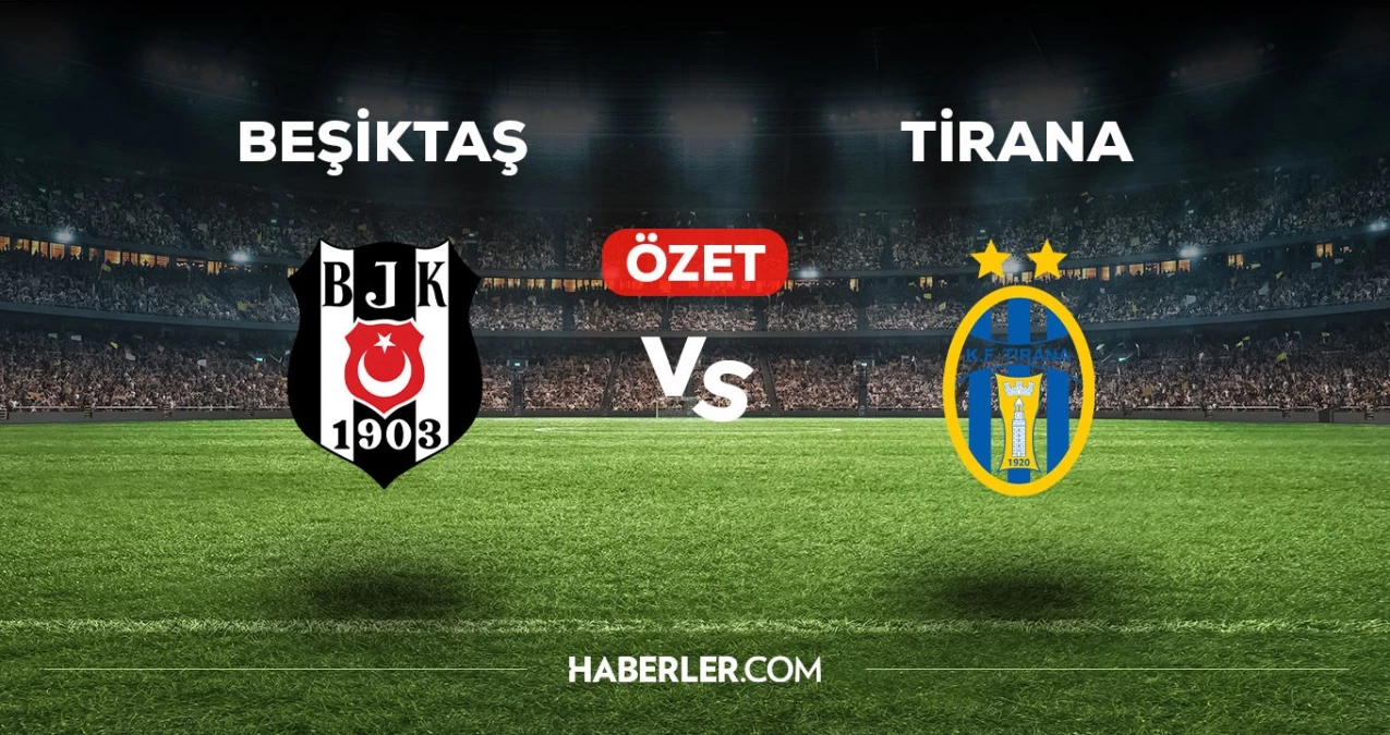 Beşiktaş Tirana maç özeti! (VİDEO) Beşiktaş Tirana maçı özeti izle! Beşiktaş Tirana golleri kim attı, maç kaç kaç bitti?