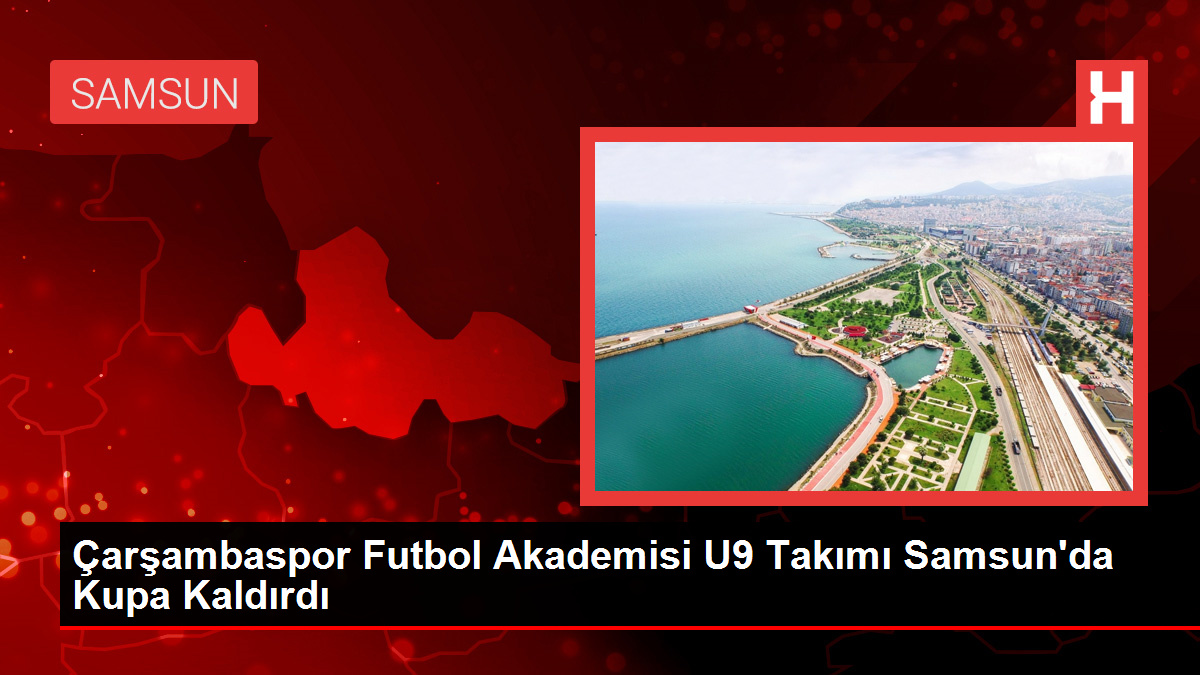 Çarşambaspor Futbol Akademisi U9 Kadrosu Samsun'da Kupa Kaldırdı