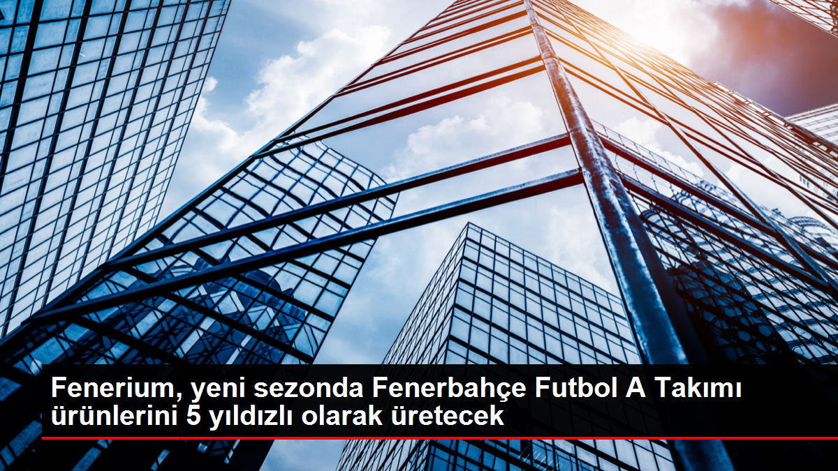 Fenerium, yeni dönemde Fenerbahçe Futbol A Grubu eserlerini 5 yıldızlı olarak üretecek