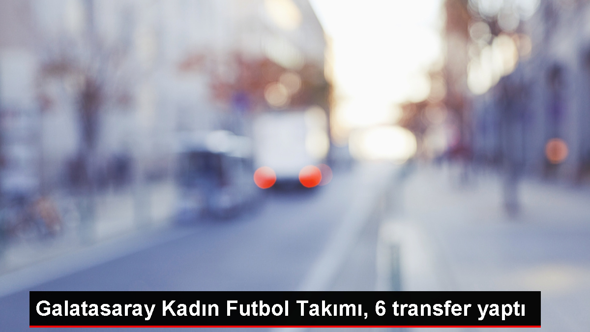 Galatasaray Bayan Futbol Kadrosu, 6 transfer yaptı