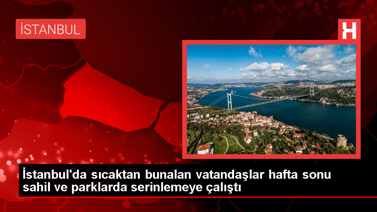 İstanbul'da Sıcak Havada Vatandaşlar Denize ve Parklara Akın Etti