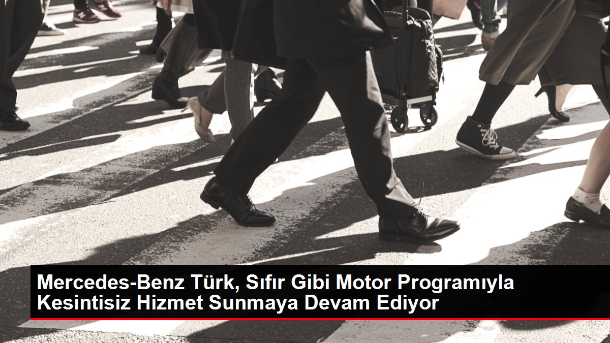 Mercedes-Benz Türk, Sıfır Üzere Motor Programıyla Kesintisiz Hizmet Sunmaya Devam Ediyor