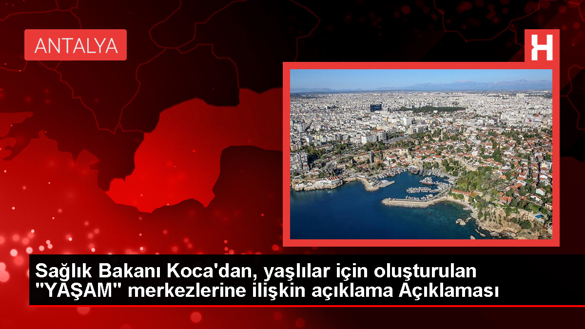 Sıhhat Bakanı Fahrettin Koca, HAYAT projesini Antalya'da başlattı