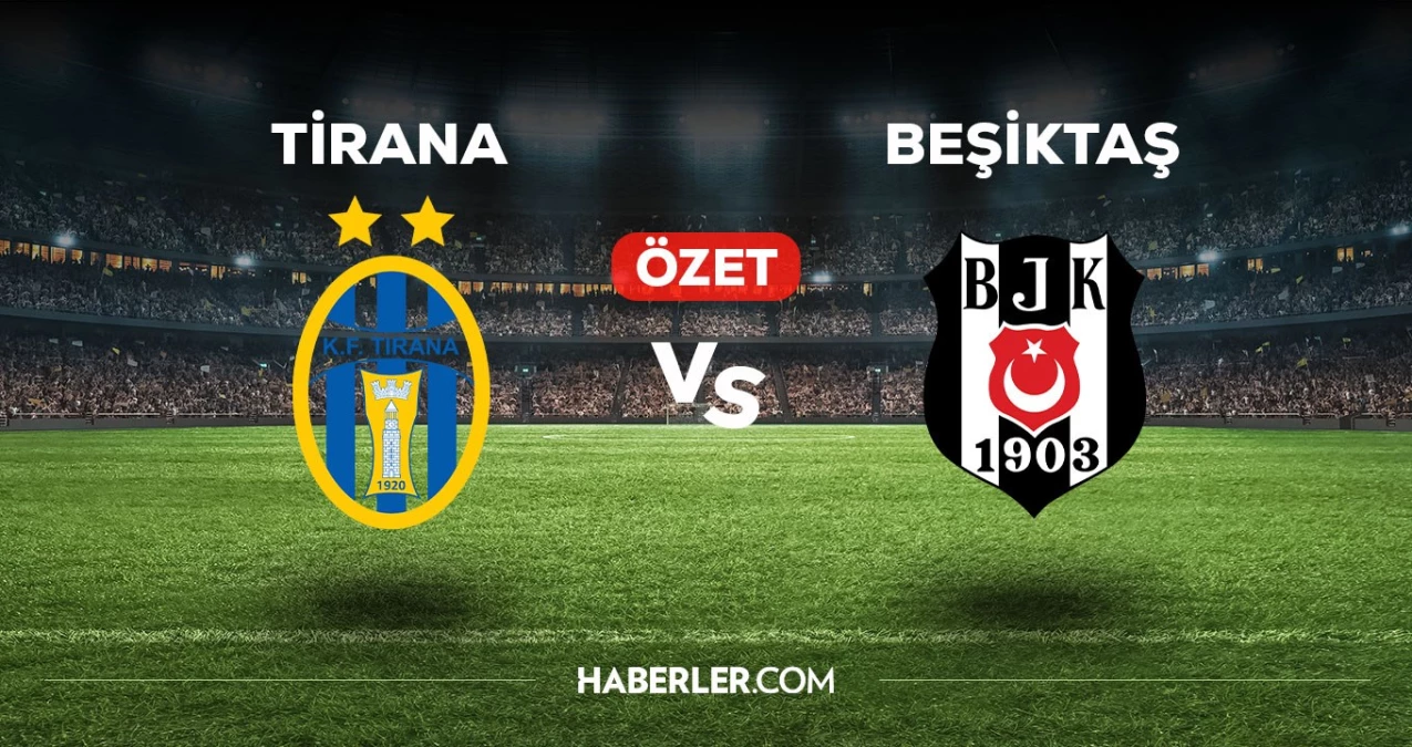 Tirana Beşiktaş maç özeti! (VİDEO) Tirana Beşiktaş maçı özeti izle! Tirana Beşiktaş golleri kim attı, maç kaç kaç bitti?
