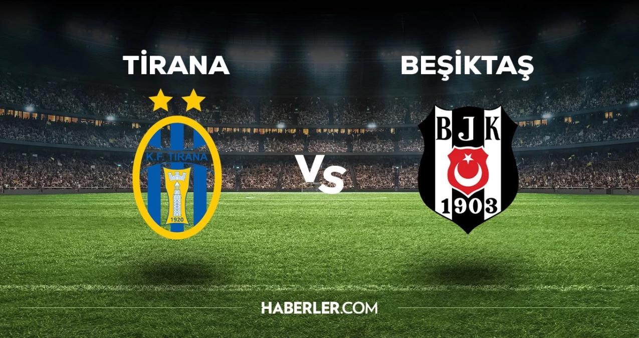 Tirana Beşiktaş maçı ne vakit, saat kaçta, hangi kanalda? Tirana Beşiktaş maçı saat kaçta başlayacak, nerede yayınlanacak?