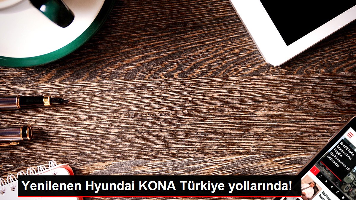 Yenilenen Hyundai KONA Türkiye yollarında!