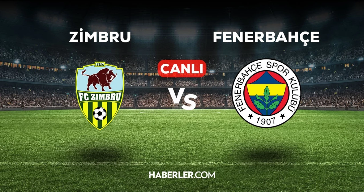 Zimbru Fenerbahçe maçı CANLI izle! Zimbru Fenerbahçe maçı canlı yayın izle! Zimbru Fenerbahçe nereden, nasıl izlenir?