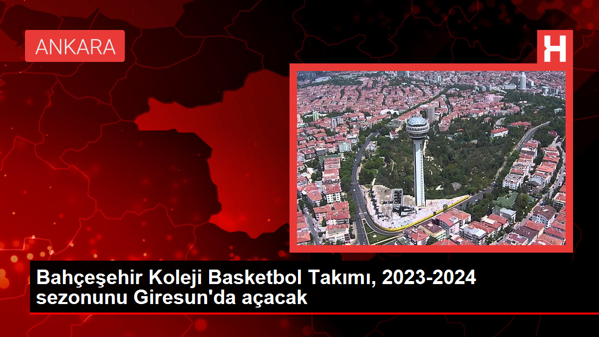 Bahçeşehir Koleji Basketbol Grubu, 2023-2024 dönemini Giresun'da açacak